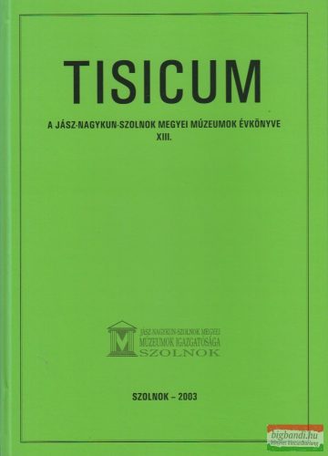 Horváth László, H. Bathó Edit, Kaposvári Gyöngyi, Tárnoki Judit, Vadász István szerk. - Tisicum 2003