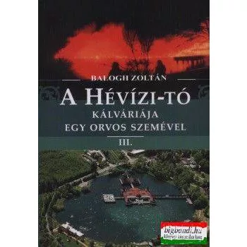 A Hévízi-tó kálváriája egy orvos szemével III.