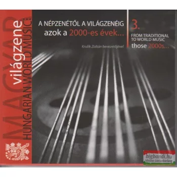 A népzenétől a világzenéig 3. - azok a 2000-es évek...