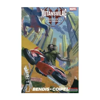   Brian Michael Bendis - Mutánsvilág - Angyalok és mutánsok