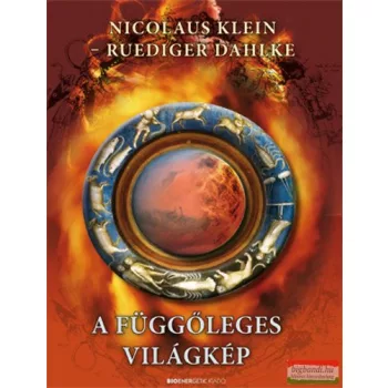 Nicolas Klein - Rüdiger Dahlke - A függőleges világkép