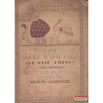   Bánffyhunyadi Hunyadi Erzsébet - A jó házi konyha - így kell főzni!