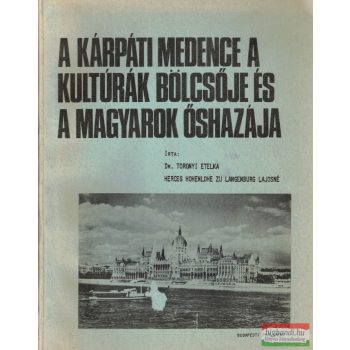   Dr. Toronyi Etelka, Herceg Hohenlohe Zu Langenburg Lajosné - A Kárpáti medence a kultúrák bölcsője és a magyarok őshazája