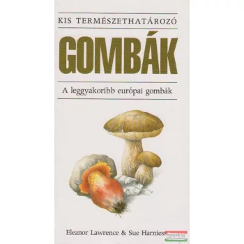   Eleanor Lawrence, Sue Harniess - Gombák - Kis természethatározó
