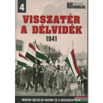 Vincze Gábor szerk. - Visszatér a Délvidék 1941