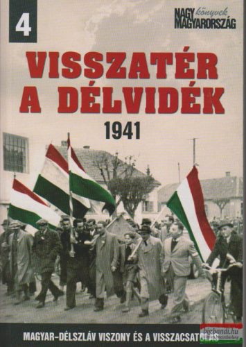 Vincze Gábor szerk. - Visszatér a Délvidék 1941