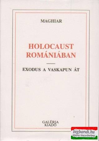 Holocaust Romániában - Exodus a Vaskapun át