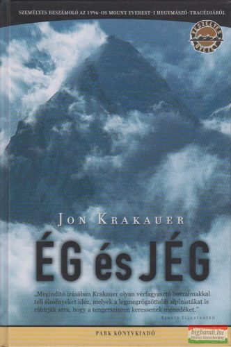 Jon Krakauer - Ég és jég - Személyes beszámoló az 1996-os Mount Everest-i hegymászó tragédiáról 