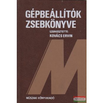 Kovács Ervin szerk. - Gépbeállítók zsebkönyve