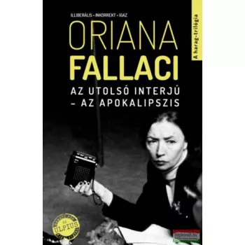   Oriana Fallaci - Az utolsó interjú - Az apokalipszis - Illiberális, inkorrekt, igaz