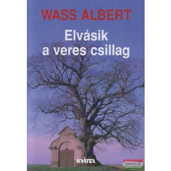 Wass Albert - Elvásik a veres csillag 