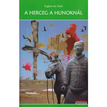 Eugéne de Zilah - A herceg a hunoknál 