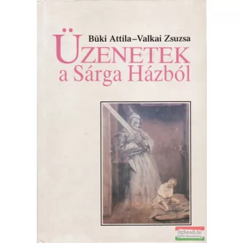 Büki Attila - Valkai Zsuzsa - Üzenetek a Sárga Házból