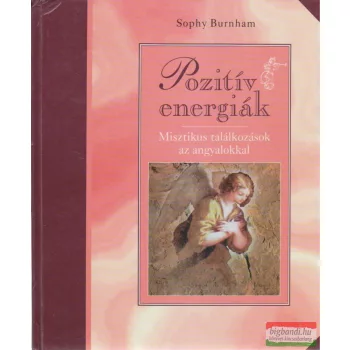   Sophy Burnham - Pozitív energiák - Misztikus találkozások az angyalokkal 