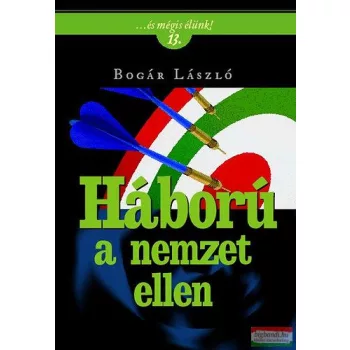 Bogár László - Háború a nemzet ellen