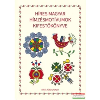   Horváth Ágnes - Híres magyar hímzésmotívumok kifestőkönyve