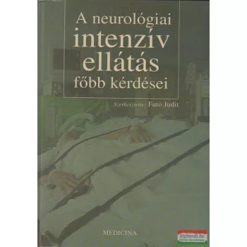   Futó Judit szerk. - A neurológiai intenzív ellátás főbb kérdései