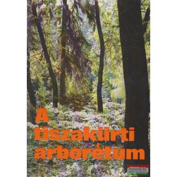 Baucker Alajos szerk. - A tiszakürti arborétum