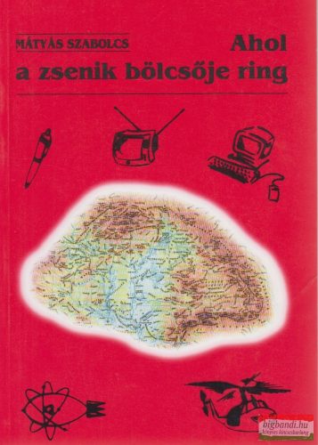 Mátyás Szabolcs - Ahol a zsenik bölcsője ring