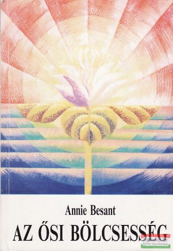 Annie Besant - Az ősi bölcsesség