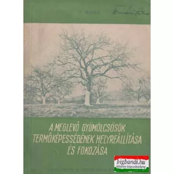   A meglevő gyümölcsösök termőképességének helyreállítása és fokozása
