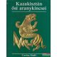 K. Akisev szerk. - Kazakisztán ősi aranykincsei