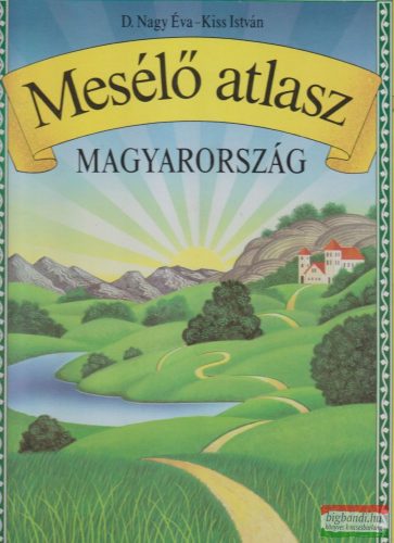 D. Nagy Éva, Kiss István - Mesélő atlasz - Magyarország