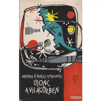   Arkagyij Sztrugackij, Borisz Sztrugackij - Újonc a világűrben 