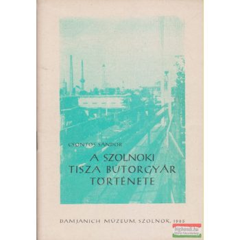 Csontos Sándor - A szolnoki Tisza Bútorgyár története