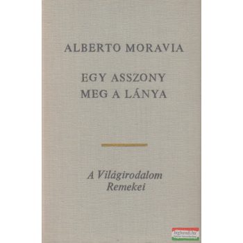 Alberto Moravia - Egy asszony meg a lánya