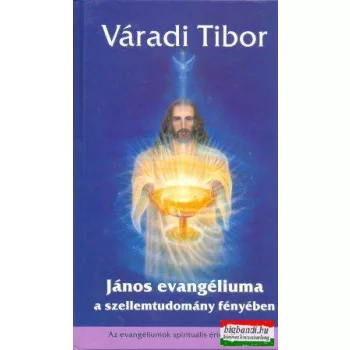   Váradi Tibor - János evangéliuma a szellemtudomány fényében