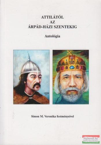 Enyedi Béla - Attilától az Árpád-házi szentekig