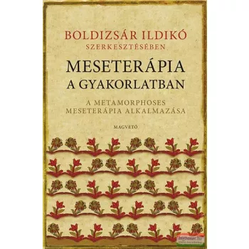 Boldizsár Ildikó szerk. - Meseterápia a gyakorlatban