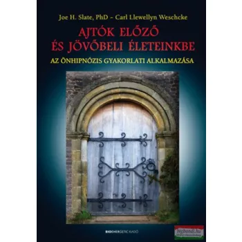   Joe H. Slate, Carl Llewellyn Weschcke - Ajtók előző és jövőbeli életeinkbe 
