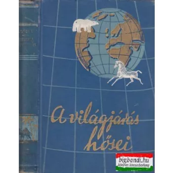 Roy Chapman Andrews - A Sarkoktól az Egyenlítőig