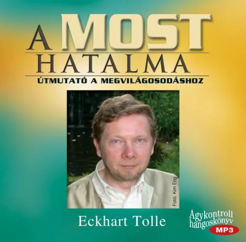 Eckhart Tolle - A most hatalma - Hangoskönyv