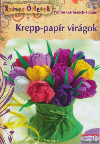 Polina Garmasch-Hatam - Krepp-papír virágok