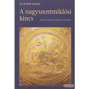   Kovács Tibor szerk. - A nagyszentmiklósi kincs - Az avarok aranya