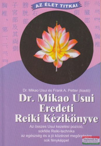 Dr. Mikao Usui, Frank A. Petter - Dr. Mikao Usui eredeti reiki kézikönyve