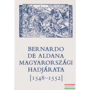 Szakály Ferenc - Bernardo de Aldana