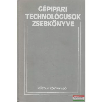 Dr. Bánhidi Ibolya - Gépipari technológusok zsebkönyve 