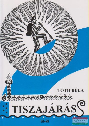 Tóth Béla - Tiszajárás