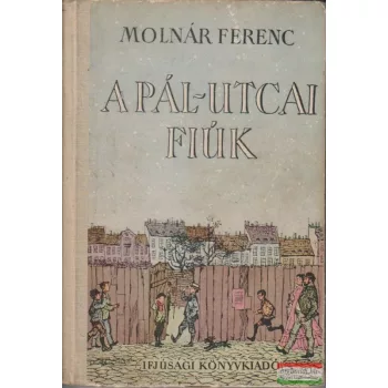 Molnár Ferenc - A Pál utcai fiúk