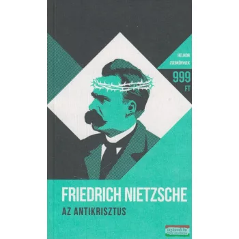 Friedrich Nietzsche - Az Antikrisztus