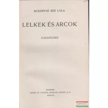 Kosáryné Réz Lola - Lelkek és arcok - Elbeszélések