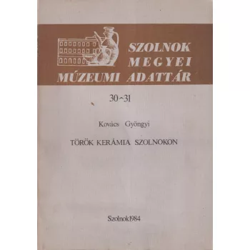 Kovács Gyöngyi - Török kerámia Szolnokon