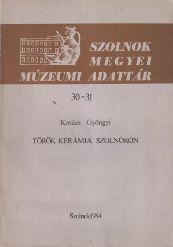 Kovács Gyöngyi - Török kerámia Szolnokon