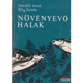 Antalfi Antal, Tölg István - Növényevő halak