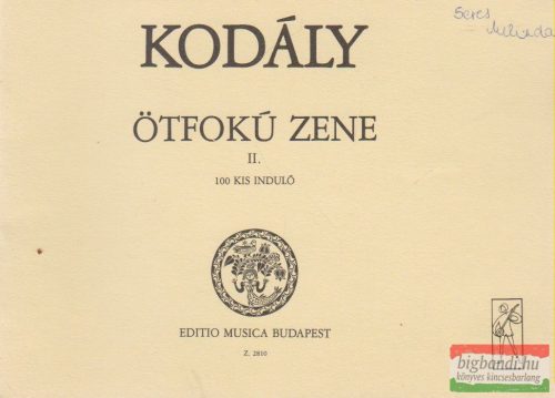 Kodály Zoltán - Ötfokú zene II. - 100 kis induló