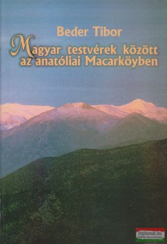 Beder Tibor - Magyar testvérek között az anatóliai Macarköyben